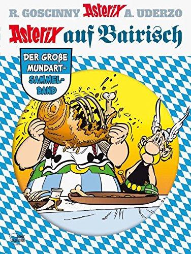 Asterix auf Bairisch: Der große Mundart-Sammelband