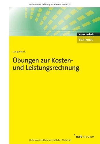 Übungen zur Kosten- und Leistungsrechnung. Grundlagen. Vollkostenrechnung. Teilkostenrechnung. Plankostenrechnung. Prozesskostenrechnung. Zielkostenrechnung.