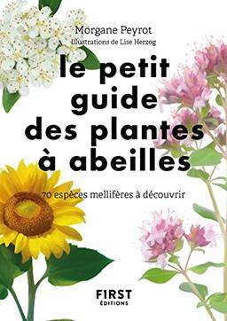 Le petit guide des plantes à abeilles : 70 espèces mellifères à découvrir