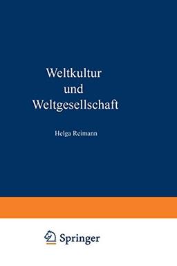 Weltkultur und Weltgesellschaft: Aspekte Globalen Wandels : Zum Gedenken An Horst Reimann (1929-1994) (German Edition)