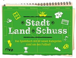 Stadt Land Schuss: Das Spielebuch mit 60 neuen Kategorien  – Die Fußball-Variante von Stadt-Land-Fluss