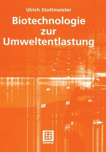 Biotechnologie zur Umweltentlastung (Teubner-Reihe Umwelt) (German Edition)