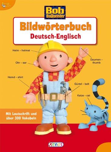 Bob der Baumeister - Bildwörterbuch Deutsch - Englisch: Mit Lautschrift und über 300 Vokabeln