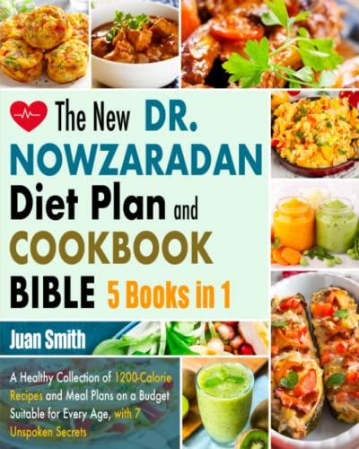 The New Dr. Nowzaradan Diet Plan and Cookbook Bible | 5 Books in 1: A Healthy Collection of 1200-Calorie Recipes and Meal Plans on a Budget Suitable ... with 7 Unspoken Secrets (Now Diet, Band 4)