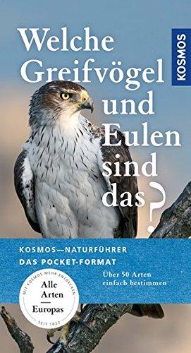 Welche Greifvögel und Eulen sind das?: Über 50 Arten einfach bestimmen