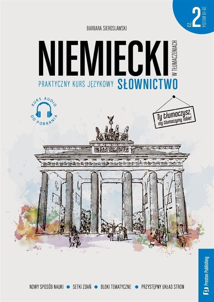 Niemiecki w tłumaczeniach Słownictwo Część 2: Praktyczny kurs językowy Poziom B1-B2