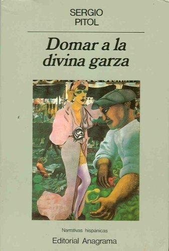 Domar a la Divina Garza (Narrativas hispánicas)