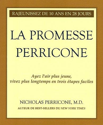 La promesse Perricone : Ayez l'air plus jaune, vivez plus lontemps en trois ÿ©tapes faciles