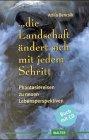 Die Landschaft ändert sich mit jedem Schritt. Buch und CD. Phantasiereisen zu neuen Lebensperspektiven