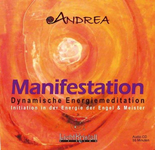 Manifestation - Dynamische Energiemeditation (CD)- Initiation in der Energie der Engel und Meister (Heilschlaf-Meditation mit musikalischer ... in der ... in der Energie der Engel und Meister