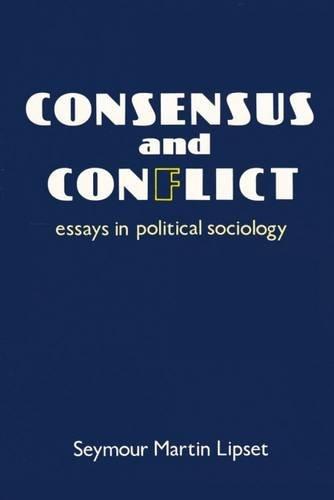 Consensus and Conflict: Essays in Political Sociology