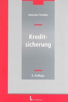 Kreditsicherung: Durch Schuldbeitritt, Bürgschaft, Patronatserklärung, Garantie, Sicherungsübereignung, Sicherungsabtretung, Eigentumsvorbehalt, ... und Rechten, Hypotheken und Grundschuld