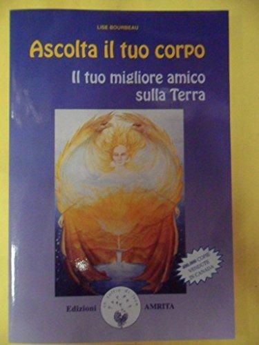 Ascolta il tuo corpo. Il tuo migliore amico sulla terra