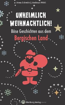 Unheimlich weihnachtlich! Böse Geschichten aus dem Bergischen Land (Weihnachtsgeschichten)