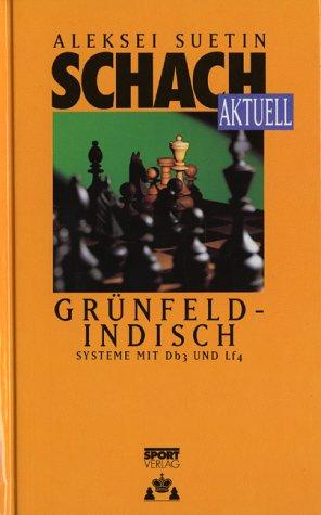 Schach aktuell. Grünfeld- Indisch. Systeme mit frühem Db3 und frühzeitigem Lf4