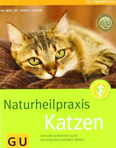 Naturheilpraxis Katzen: Schnelle Selbsthilfe durch Homöopathie und Bach-Blüten (GU Tiermedizin)