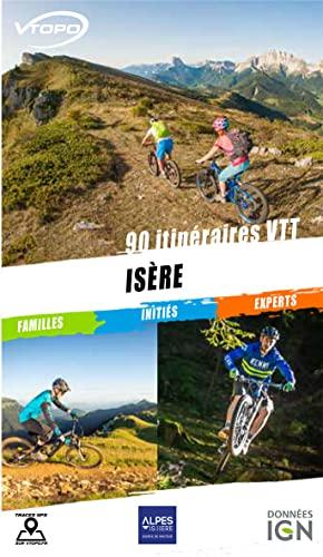 Isère : 90 itinéraires VTT : familles, initiés, experts