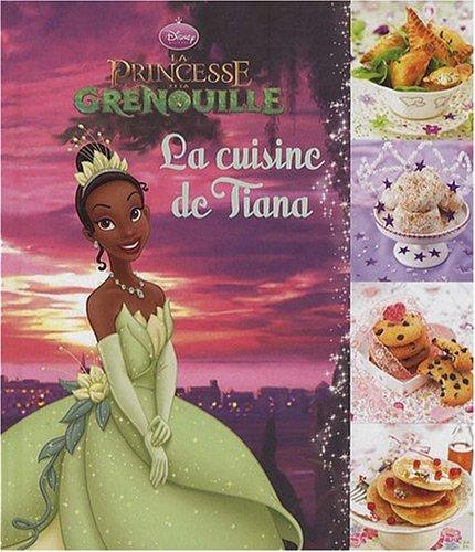 La cuisine de Tiana : la Princesse et la grenouille