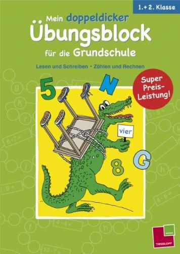 Mein doppeldicker Übungsblock für die Grundschule. 1. + 2. Klasse: Lesen und Schreiben, Zählen und Rechnen