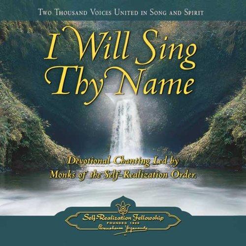 I Will Sing Thy Name: Devotional Chanting Led by Monks of Self-Realization Fellowship