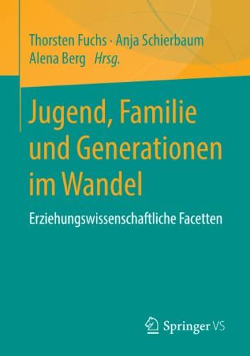 Jugend, Familie und Generationen im Wandel: Erziehungswissenschaftliche Facetten