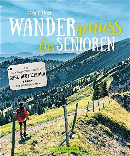 Wandergenuss für Senioren. Die schönsten Wanderziele in Deutschland. Wanderführer für einfache Touren und Wanderungen mit wenig Steigung. Mit ... Adressen und Erlebnisgarantie. (Lust auf ...)