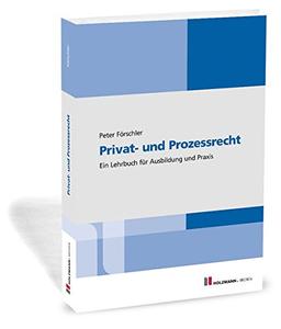 Privat- und Prozessrecht: Ein Lehrbuch für Ausbildung und Praxis