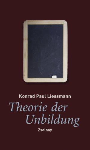 Theorie der Unbildung: Die Irrtümer der Wissensgesellschaft