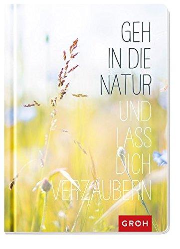 Geh in die Natur und lass dich verzaubern