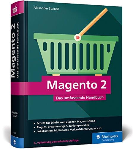 Magento 2: Das umfassende Handbuch. Alles, was Sie für einen erfolgreichen Online-Shop benötigen.