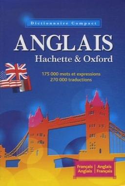 Le dictionnaire Hachette-Oxford compact : français-anglais, anglais-français. Concise Oxford-Hachette French dictionary : French-English, English-French