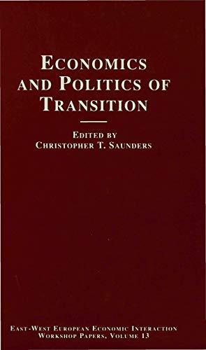 Economics and Politics of Transition (European Economic Interaction and Integration Workshop Papers)