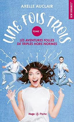 Une fois trois : les aventures folles de triplés hors normes. Vol. 1