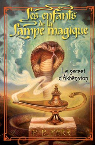 Le Secret D'Akhenaton (Les Enfants de la Lampe Magique)