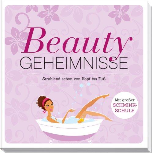 Beauty-Geheimnisse: Strahlend schön von Kopf bis Fuß. Mit großer Schmink-Schule