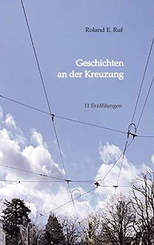 GESCHICHTEN AN DER KREUZUNG: 11 Erzählungen