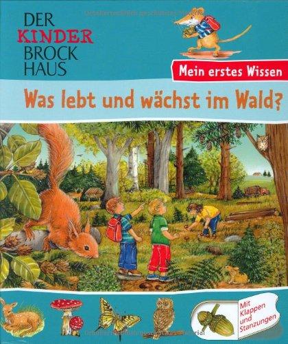 Der Kinder Brockhaus. Was lebt und wächst im Wald?: Mein erstes Wissen