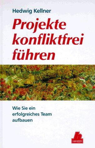 Projekte konfliktfrei führen: Wie Sie ein erfolgreiches Team aufbauen