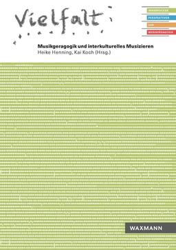 Vielfalt. Musikgeragogik und interkulturelles Musizieren (Innsbrucker Perspektiven zur Musikpädagogik)