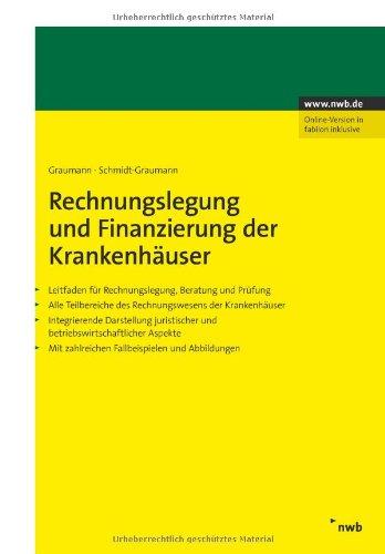 Rechnungslegung und Finanzierung der Krankenhäuser. Leitfaden für Rechnungslegung, Beratung und Prüfung. Alle Teilbereiche des Rechnungswesens der ... ... zahlreichen Fallbeispielen und Abbildungen