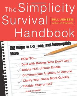 The Simplicity Survival Handbook: 32 Ways To Do Less And Accomplish More