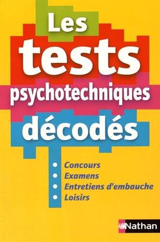 Les tests psychotechniques décodés : concours, examens, entretiens d'embauche, loisirs