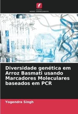 Diversidade genética em Arroz Basmati usando Marcadores Moleculares baseados em PCR