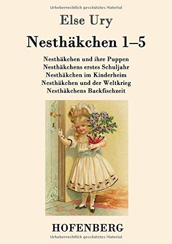 Nesthäkchen Gesamtausgabe in zwei Bänden: Erster Band:  Nesthäkchen und ihre Puppen / Nesthäkchens erstes Schuljahr / Nesthäkchen im Kinderheim / ... der Weltkrieg / Nesthäkchens Backfischzeit