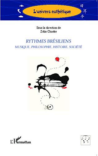 Rythmes brésiliens : musique, philosophie, histoire, société