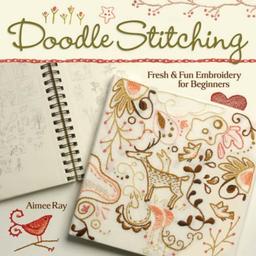 Doodle-stitching: Fresh and Fun Embroidery for Beginners