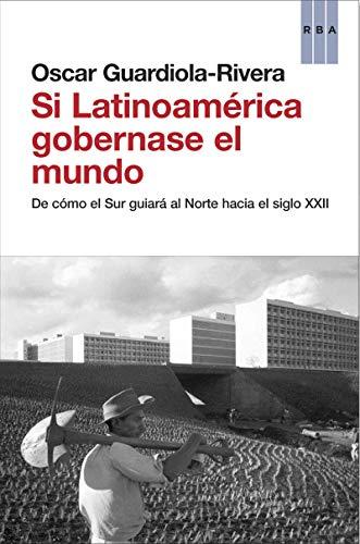 ¿Qué ocurriría si Latinoamérica gobernase el mundo? (OTROS NO FICCIÓN)