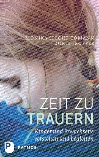 Zeit zu trauern - Kinder und Erwachsene verstehen und begleiten