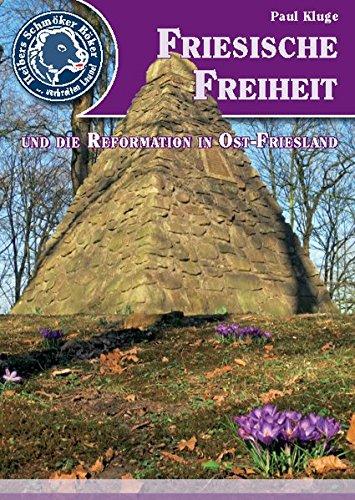 Friesische Freiheit und die Reformation in Ost-Friesland (Heibers Schmöker Böker)