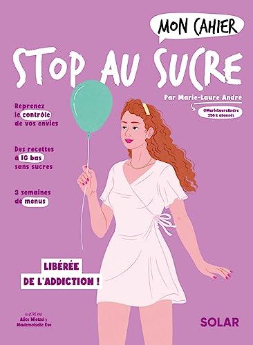 Mon cahier stop au sucre : libérée de l'addiction !